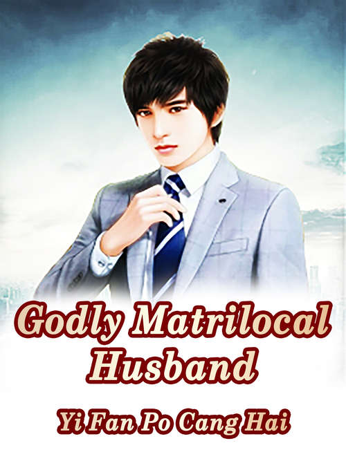 Godly Matrilocal Husband: Volume 4 (Volume 4 #4)