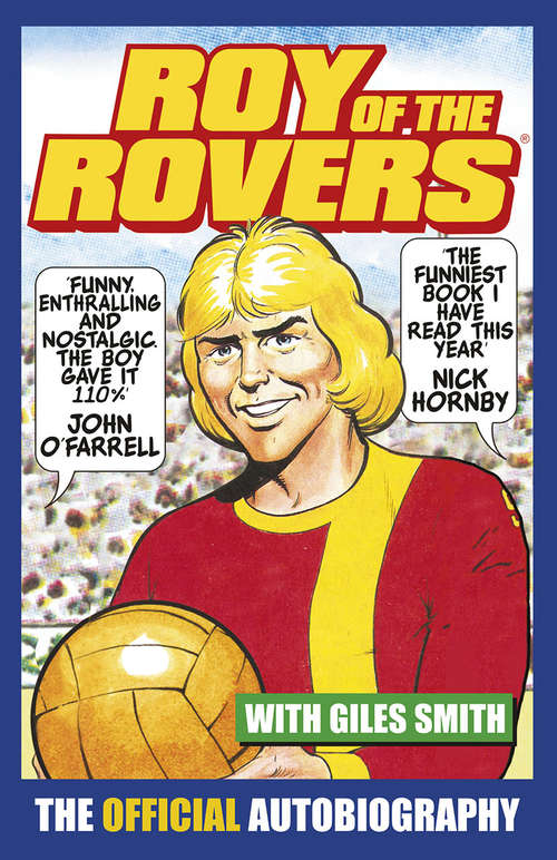 Book cover of Roy of the Rovers: The Official Autobiography of Roy of the Rovers