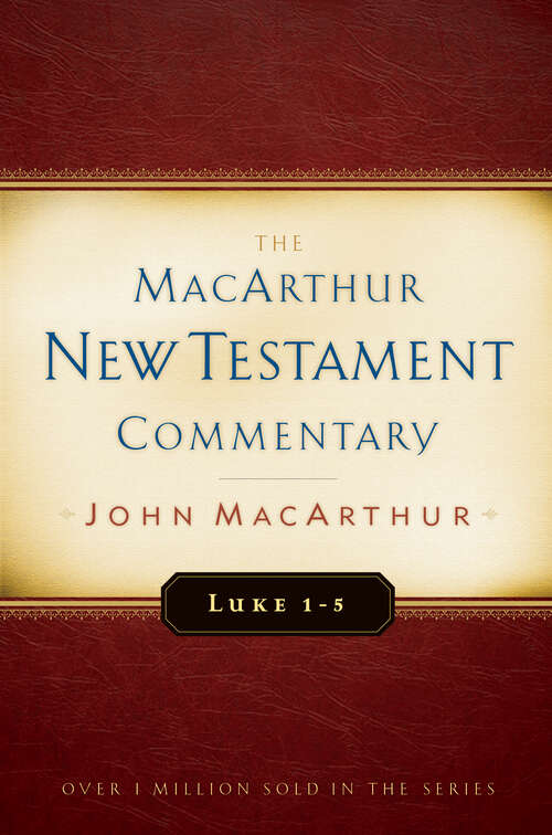 Book cover of Luke 1-5 MacArthur New Testament Commentary (New Edition) (MacArthur New Testament Commentary Series)