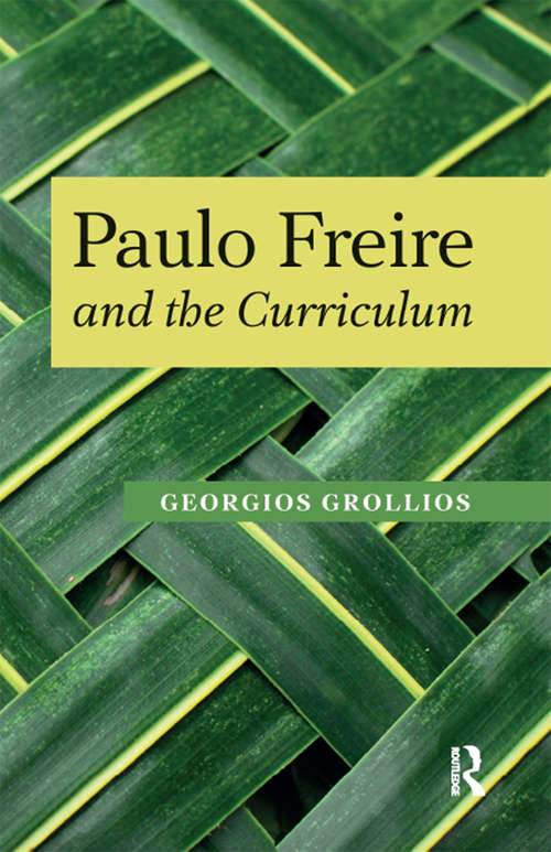 Paulo Freire and the Curriculum (Series in Critical Narrative)