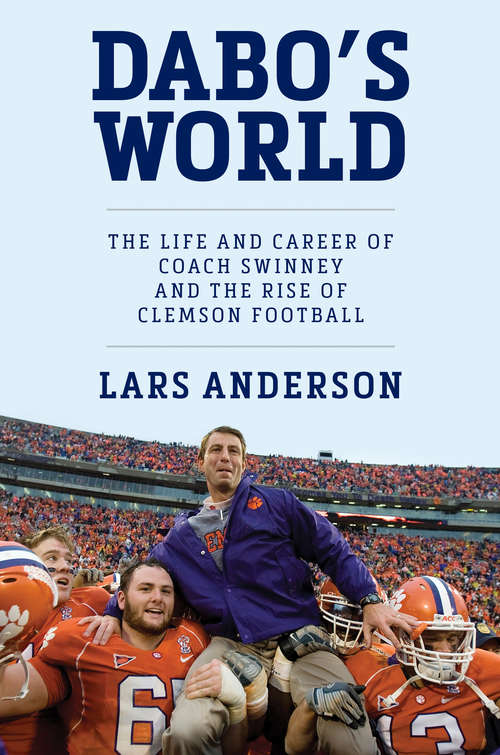 Book cover of Dabo's World: The Life and Career of Coach Swinney and the Rise of Clemson Football