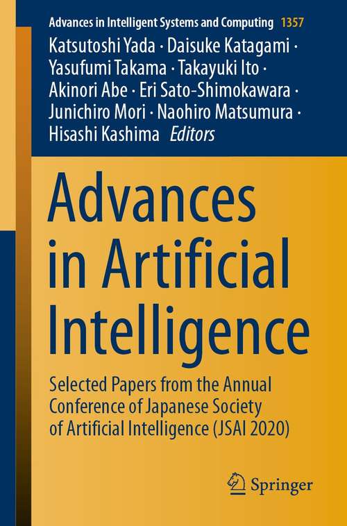 Advances in Artificial Intelligence: Selected Papers from the Annual Conference of Japanese Society of Artificial Intelligence (JSAI 2020) (Advances in Intelligent Systems and Computing #1357)