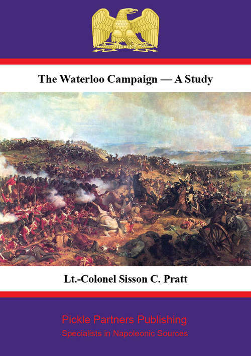 The Waterloo Campaign — A Study [Illustrated Edition] (Special Campaigns Series #5)