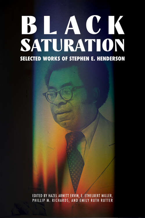 Book cover of Black Saturation: Selected Works of Stephen E. Henderson (EPUB Single) (Margaret Walker Alexander Series in African American Studies)