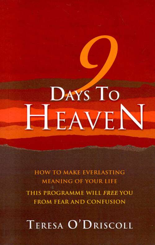 Book cover of 9 Days to Heaven: How To Make Everlasting Meaning Of Your Life