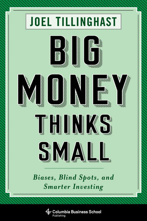 Book cover of Big Money Thinks Small: Biases, Blind Spots, and Smarter Investing