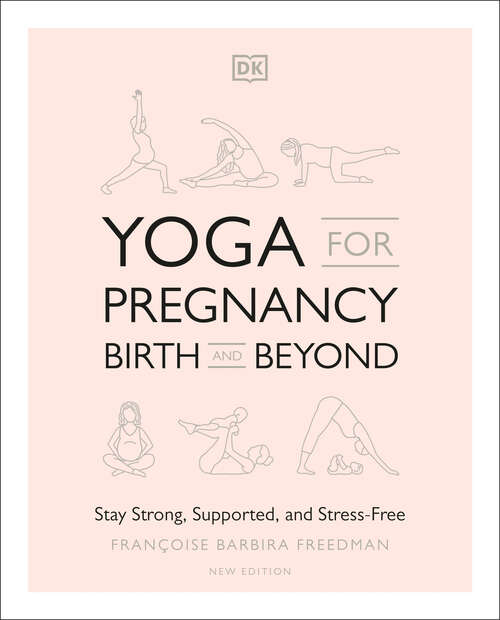 Book cover of Yoga for Pregnancy, Birth and Beyond: Stay Strong, Supported, and Stress-Free