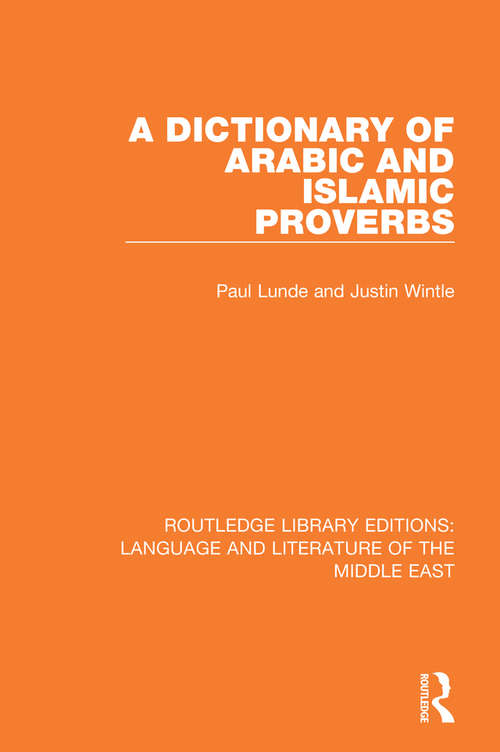 A Dictionary of Arabic and Islamic Proverbs (Routledge Library Editions: Language And Literature Of The Middle East Ser.)