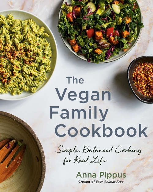 Book cover of The Vegan Family Cookbook: Simple, Balanced Cooking for Real Life