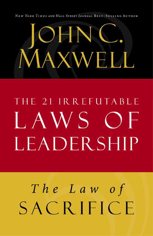 Book cover of The Law of Sacrifice: Lesson 18 from The 21 Irrefutable Laws of Leadership