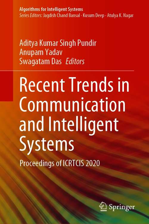 Recent Trends in Communication and Intelligent Systems: Proceedings of ICRTCIS 2020 (Algorithms for Intelligent Systems)