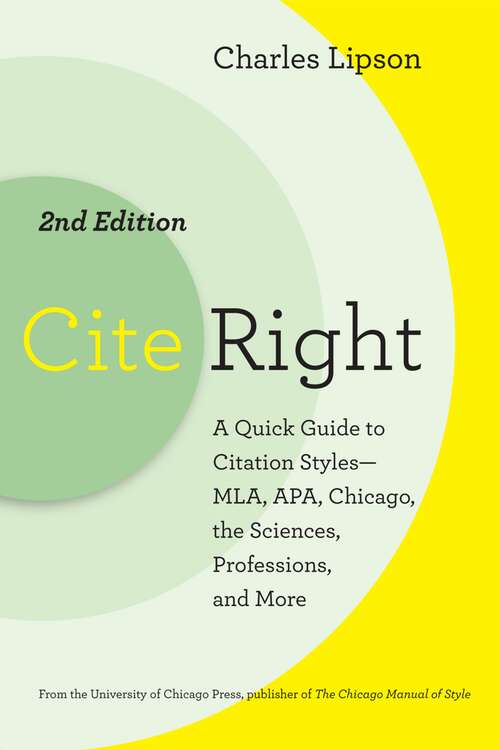 Book cover of Cite Right: A Quick Guide to Citation Styles--MLA, APA, Chicago, the Sciences, Professions, and More (2nd Edition)