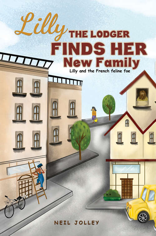 Book cover of Lilly the Lodger Finds Her New Family: Lilly and the French feline foe