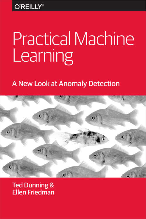 Book cover of Practical Machine Learning: A New Look at Anomaly Detection