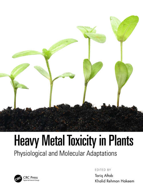 Heavy Metal Toxicity in Plants: Physiological and Molecular Adaptations