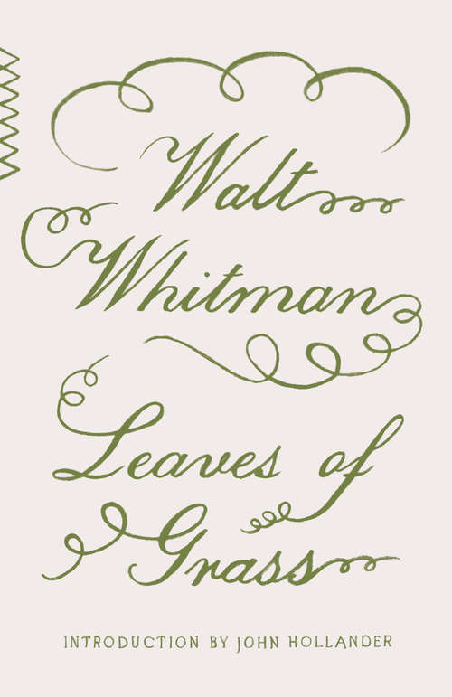 Leaves of Grass: Including A Fac-simile Autobiography, Variorum Readings Of The Poems And A Department Of Gathered Leaves... - Primary Source Edition (Vintage Classics #Vol. No. 9)