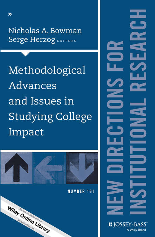 Methodological Advances and Issues in Studying College Impact: New Directions for Institutional Research, Number 161 (J-B IR Single Issue Institutional Research)