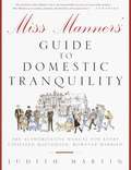 Miss Manners' Guide to Domestic Tranquility: The Authoritative Manual for Every Civilized Household, However Harried