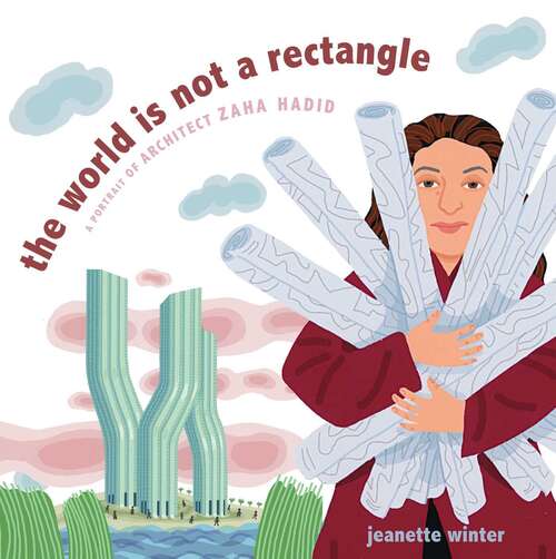 Book cover of The World is Not a Rectangle A Portrait of Architect Zaha Hadid: A Portrait Of Architect Zaha Hadid