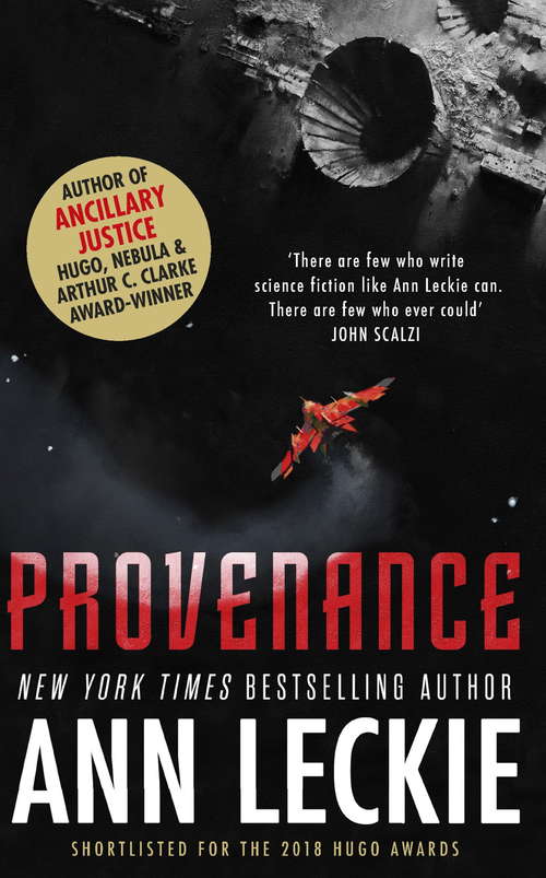 Provenance: A new novel set in the world of the Hugo, Nebula and Arthur C. Clarke Award-Winning ANCILLARY JUSTICE