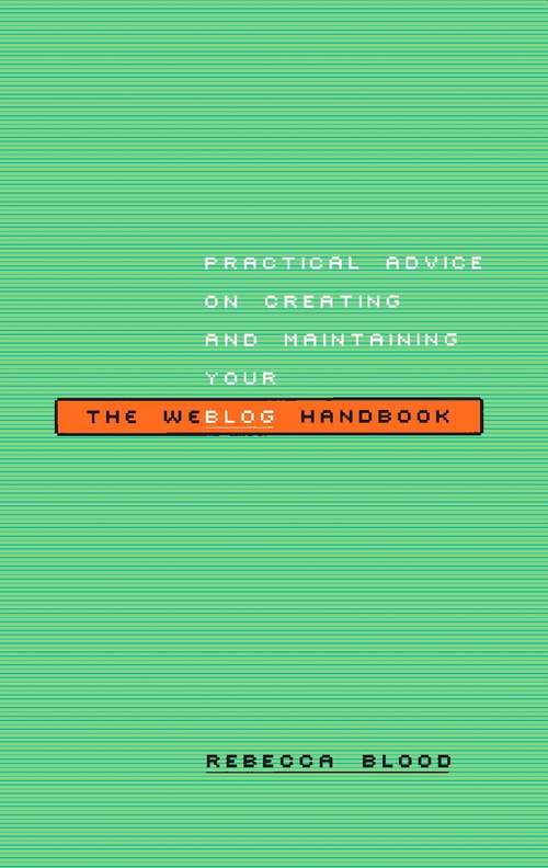 Book cover of The Weblog Handbook: Practical Advice on Creating and Maintaining Your Blog