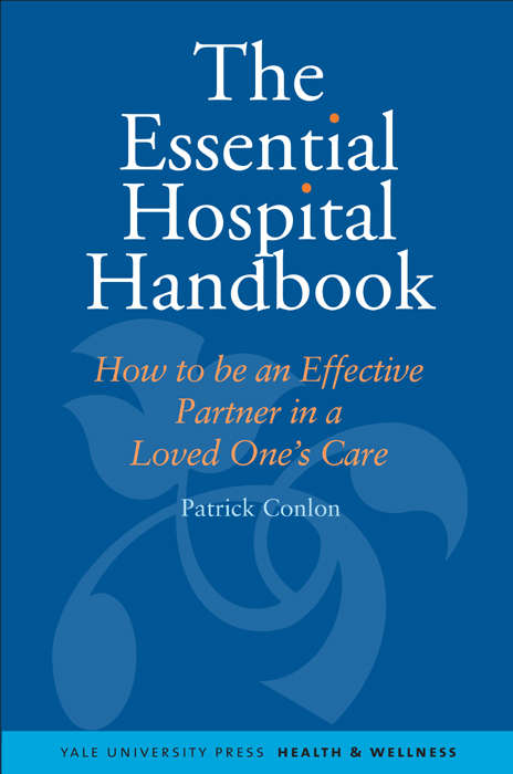 Book cover of The Essential Hospital Handbook: How to Be an Effective Partner in a Loved One's Care