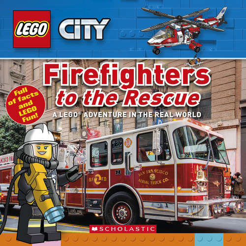 Book cover of Firefighters to the Rescue: A Lego Adventure In The Real World (LEGO City Nonfiction #2)