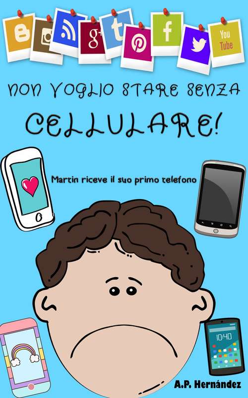 Book cover of Non voglio stare senza cellulare!: Libro per bambini – Martin riceve il suo primo telefono (Non voglio...! #6)