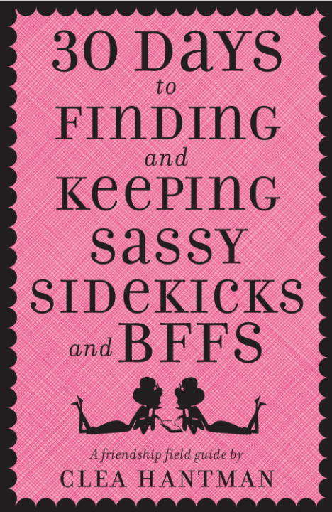 Book cover of 3O DaYS to FinDinG and KeePinG SaSSY SIDeKICKS and BFFs