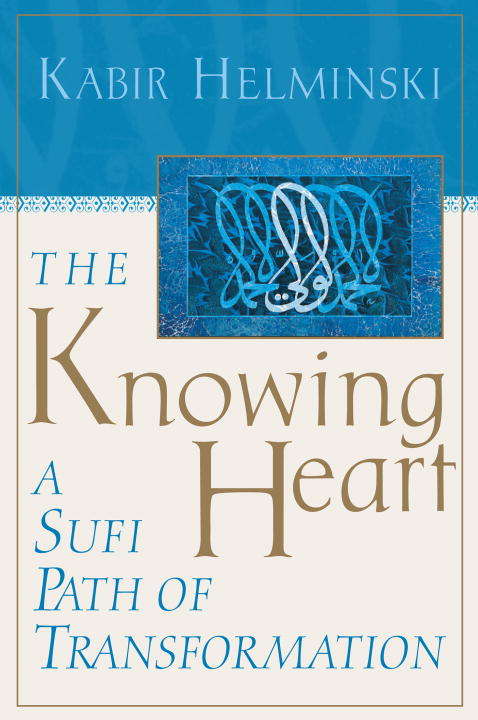 Book cover of The Knowing Heart: A Sufi Path of Transformation