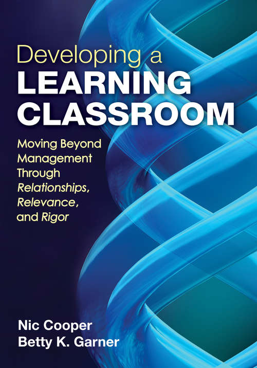 Book cover of Developing a Learning Classroom: Moving Beyond Management Through Relationships, Relevance, and Rigor