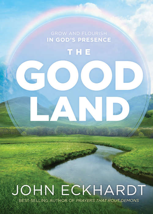 Book cover of The Good Land: Grow and Flourish in God's Presence