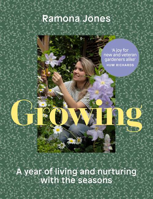 Book cover of Growing: A year of gardening wisdom with simple monthly projects