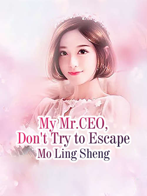 My Mr.CEO, Don't Try to Escape: Volume 4 (Volume 4 #4)