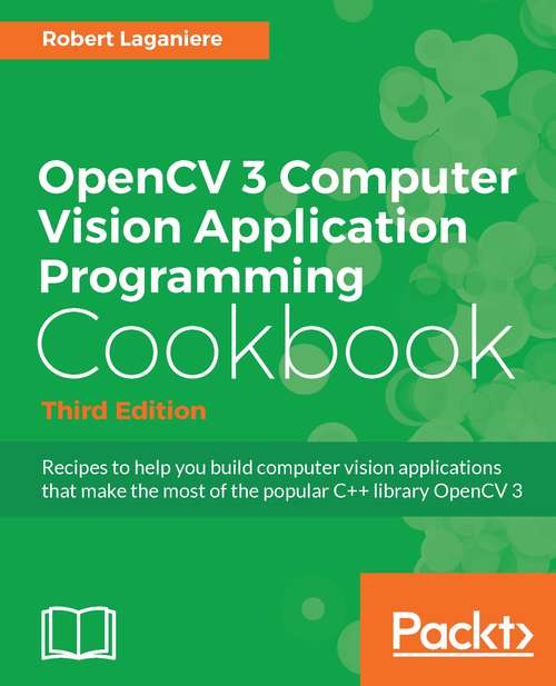 Book cover of OpenCV 3 Computer Vision Application Programming Cookbook - Third Edition (3)