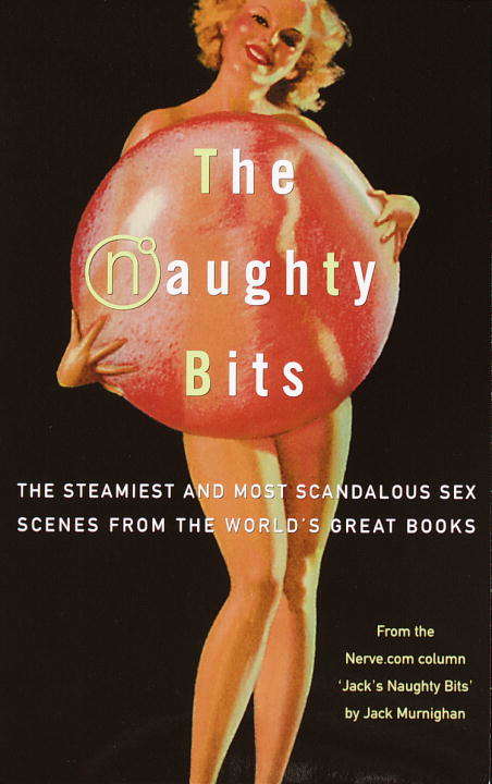 Book cover of The Naughty Bits: The Steamiest and Most Scandalous Sex Scenes from the World's Great Books