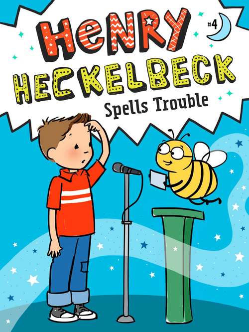 Book cover of Henry Heckelbeck Spells Trouble: Henry Heckelbeck Gets A Dragon; Henry Heckelbeck Never Cheats; Henry Heckelbeck And The Haunted Hideout; Henry Heckelbeck Spells Trouble (Henry Heckelbeck #4)