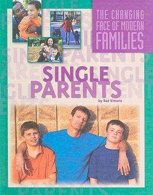 Book cover of Single Parents (The Changing Face of Modern Families)