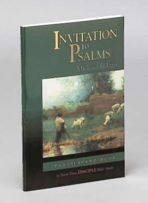 Invitation to Psalms: A Short-Term DISCIPLE Bible Study