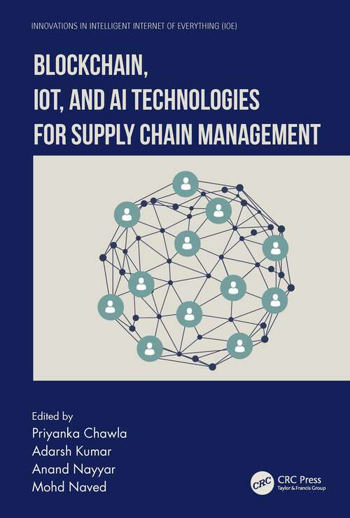 Book cover of Blockchain, IoT, and AI Technologies for Supply Chain Management (Innovations in Intelligent Internet of Everything (IoE))