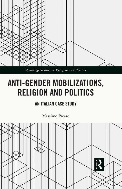 Book cover of Anti-Gender Mobilizations, Religion and Politics: An Italian Case Study (Routledge Studies in Religion and Politics)