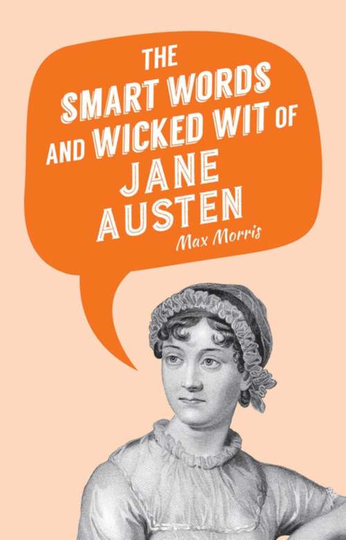 Book cover of The Smart Words and Wicked Wit of Jane Austen (Proprietary)