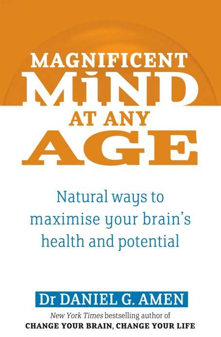 Book cover of Magnificent Mind At Any Age: Natural Ways to Maximise Your Brain's Health and Potential