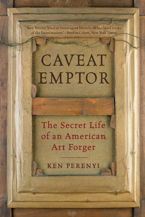 Book cover of Caveat Emptor: The Secret Life of an American Art Forger