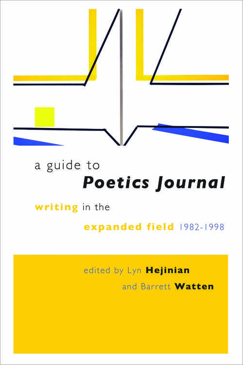 A Guide to Poetics Journal: Writing in the Expanded Field, 1982–1998