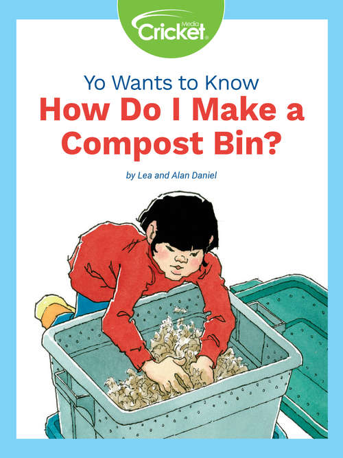 Yo Wants to Know: How Do I Make a Compost Bin?
