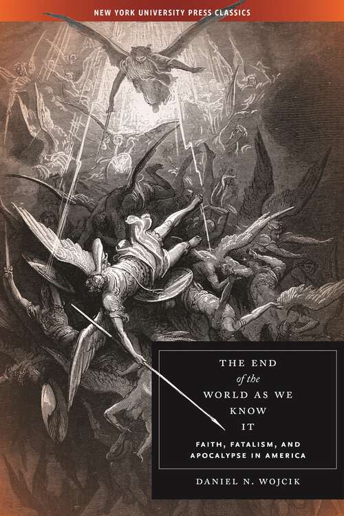 Book cover of The End of the World As We Know It: Faith, Fatalism, and Apocalypse in America