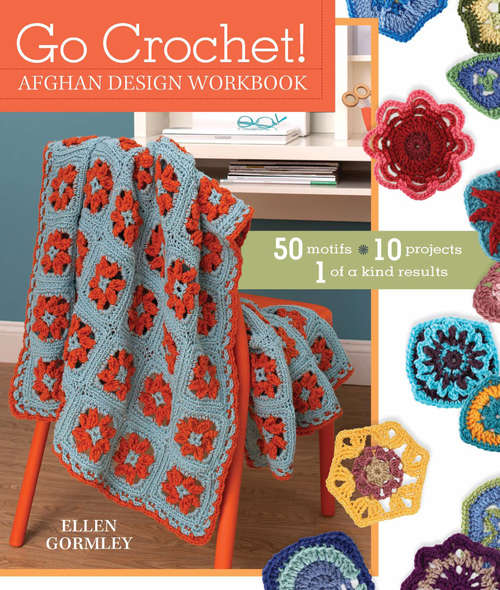 Book cover of Go Crochet! Afghan Design Workbook