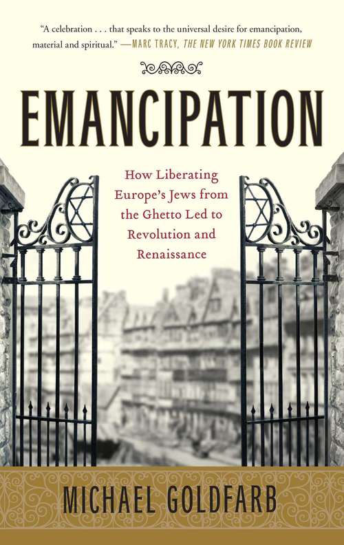 Book cover of Emancipation: How Liberating Europe's Jews from the Ghetto Led to Revolution and Renaissance
