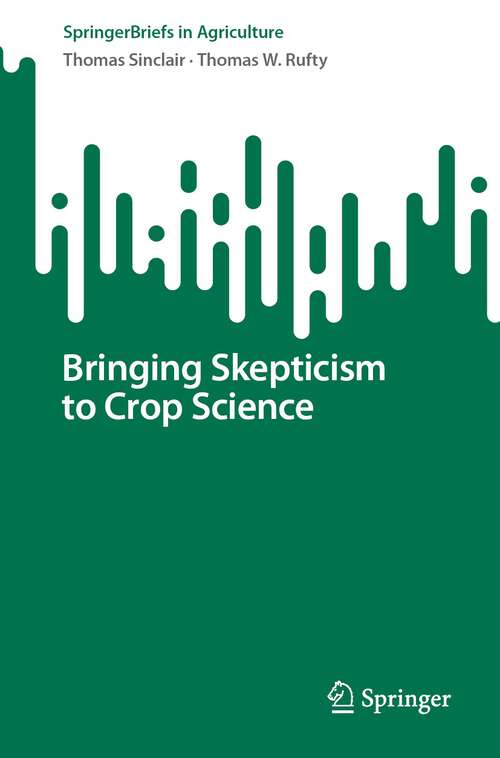 Book cover of Bringing Skepticism to Crop Science (1st ed. 2022) (SpringerBriefs in Agriculture)